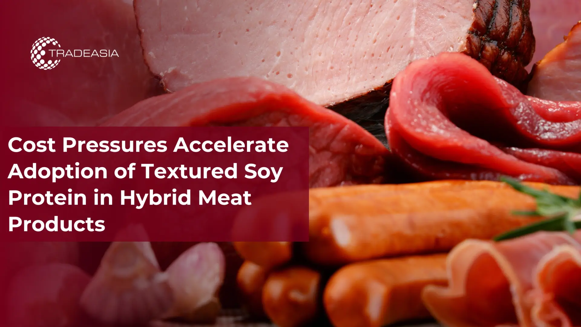 Cost Pressures Accelerate Adoption of Textured Soy Protein in Hybrid Meat Products