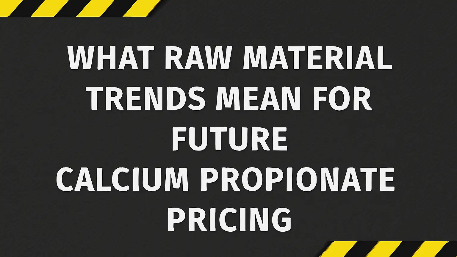 What Raw Material Trends Mean for Future Calcium Propionate Pricing