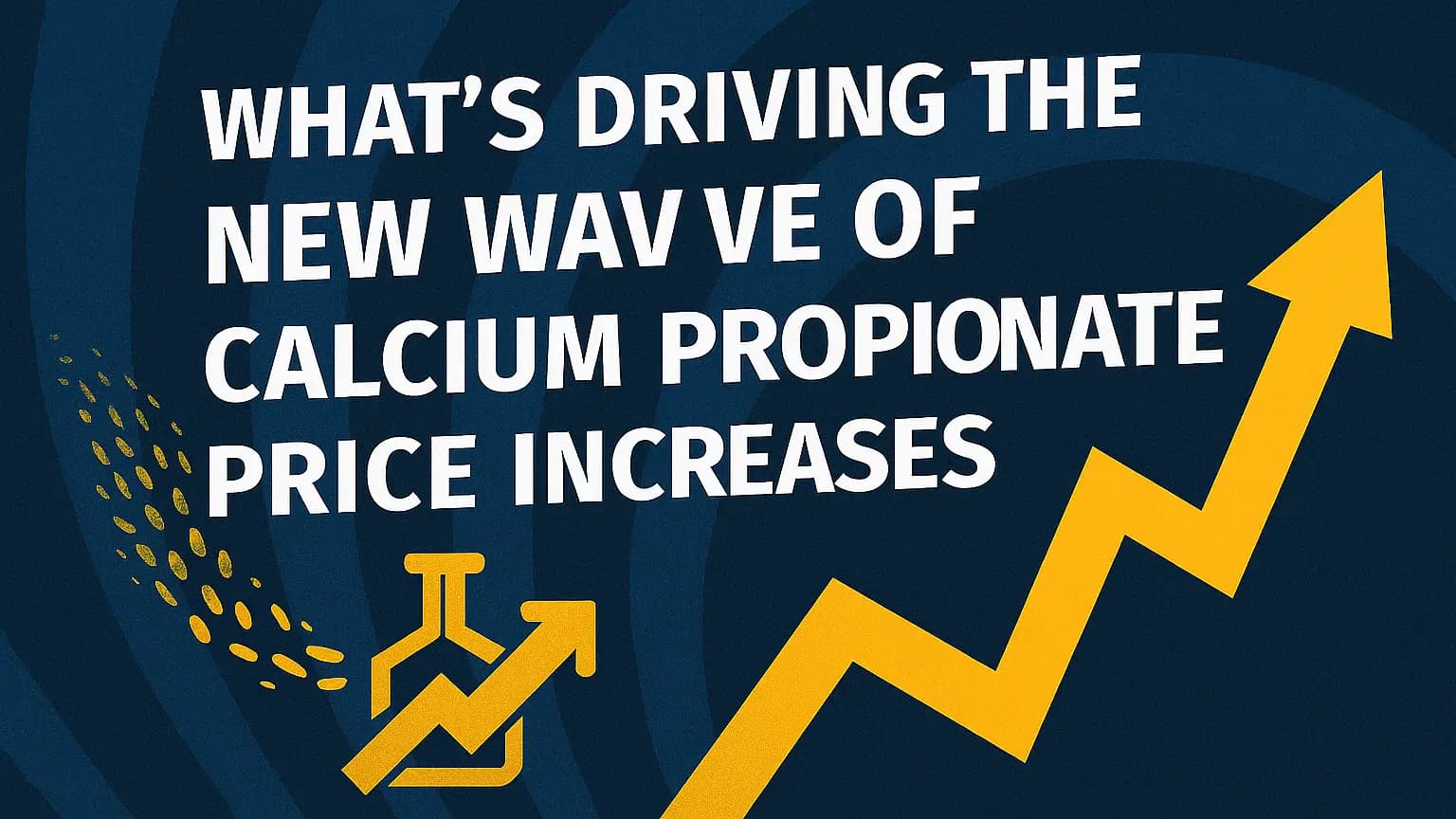 What's Fueling the Surge in Calcium Propionate Prices?