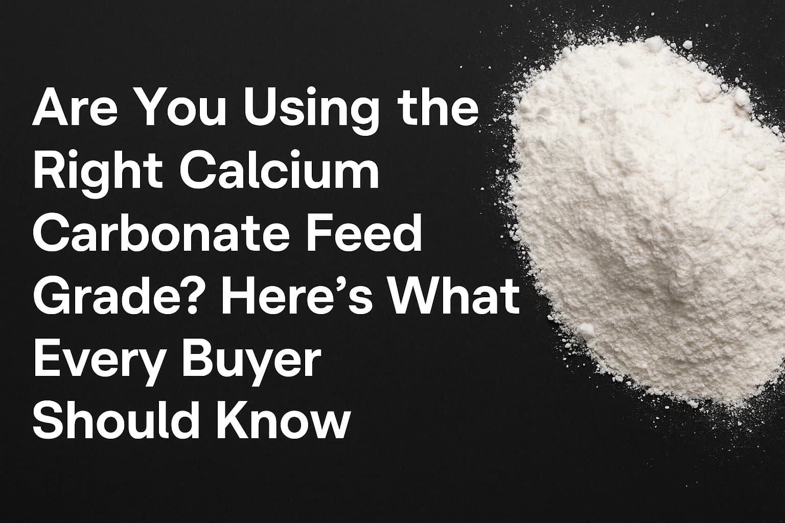 Are You Using the Right Calcium Carbonate Feed Grade? Here’s What Every Buyer Should Know